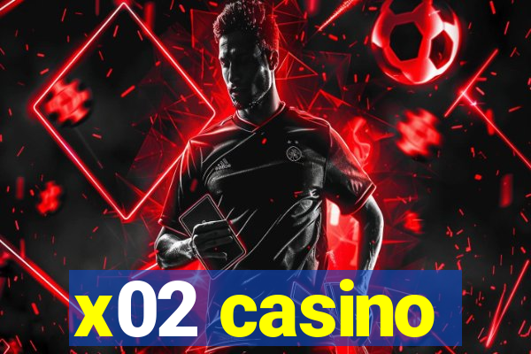 x02 casino